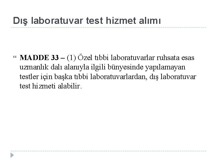 Dış laboratuvar test hizmet alımı MADDE 33 – (1) Özel tıbbi laboratuvarlar ruhsata esas