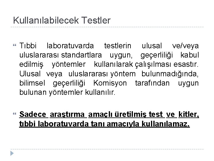 Kullanılabilecek Testler Tıbbi laboratuvarda testlerin ulusal ve/veya uluslararası standartlara uygun, geçerliliği kabul edilmiş yöntemler