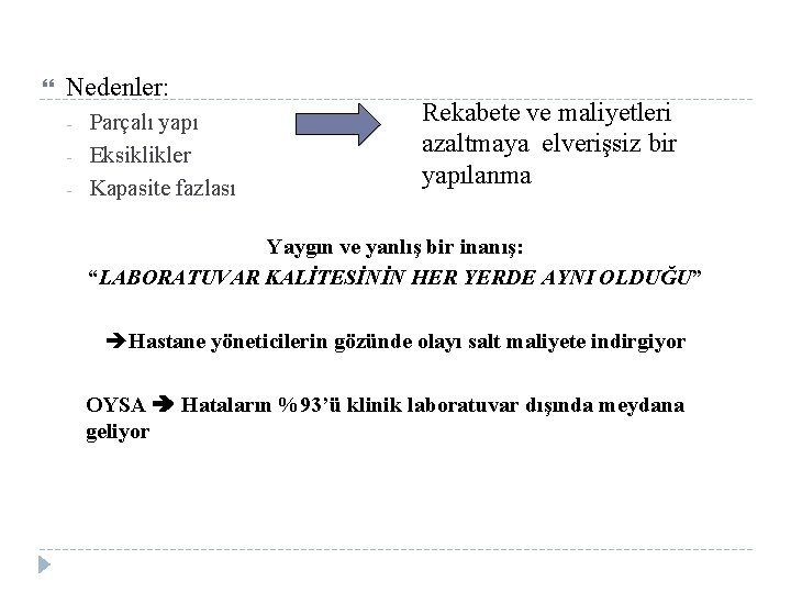  Nedenler: - Parçalı yapı Eksiklikler Kapasite fazlası Rekabete ve maliyetleri azaltmaya elverişsiz bir