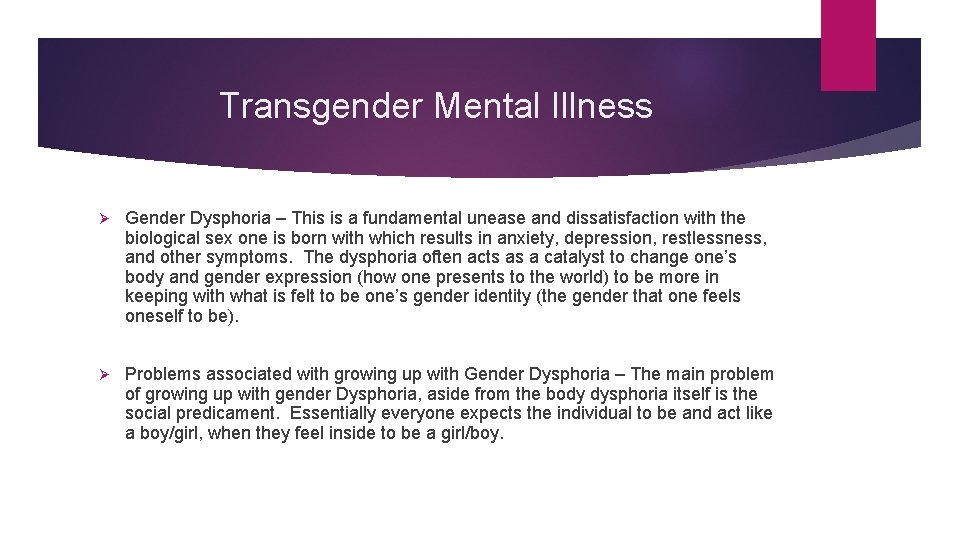 Transgender Mental Illness Ø Gender Dysphoria – This is a fundamental unease and dissatisfaction