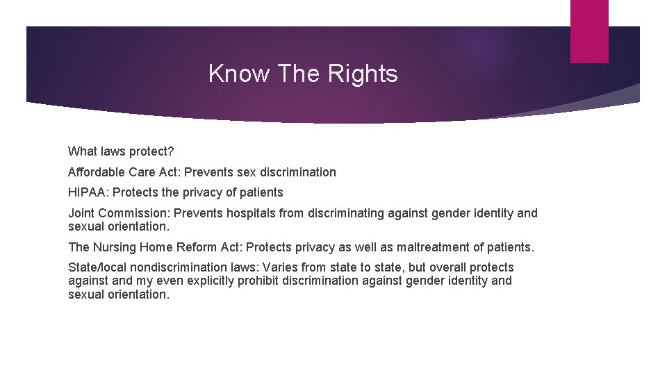 Know The Rights What laws protect? Affordable Care Act: Prevents sex discrimination HIPAA: Protects