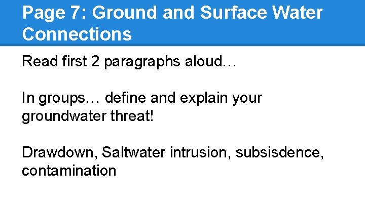Page 7: Ground and Surface Water Connections Read first 2 paragraphs aloud… In groups…