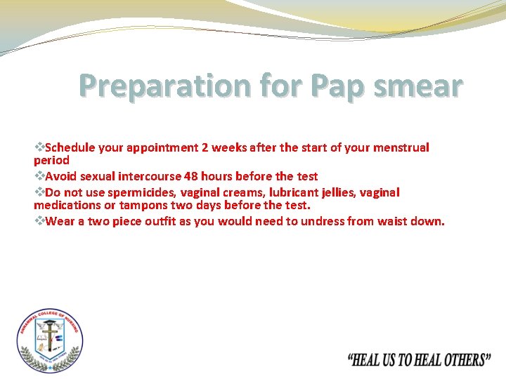 Preparation for Pap smear v. Schedule your appointment 2 weeks after the start of