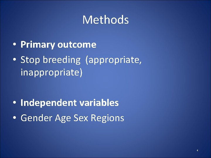 Methods • Primary outcome • Stop breeding (appropriate, inappropriate) • Independent variables • Gender