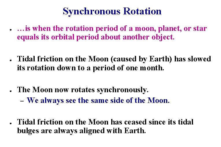 Synchronous Rotation ● ● …is when the rotation period of a moon, planet, or