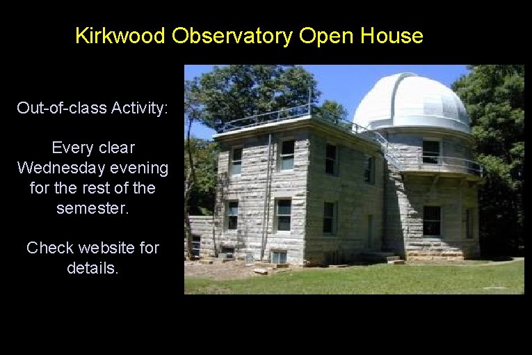 Kirkwood Observatory Open House Out-of-class Activity: Every clear Wednesday evening for the rest of