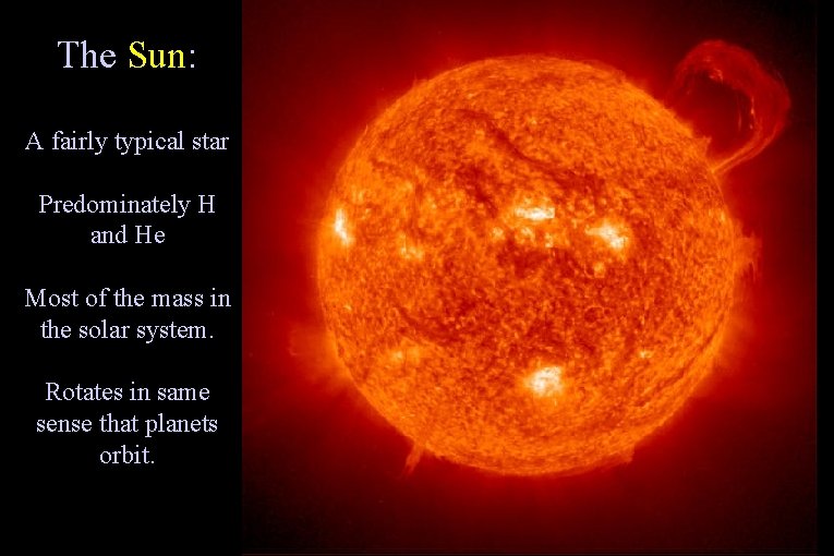 The Sun: A fairly typical star Predominately H and He Most of the mass