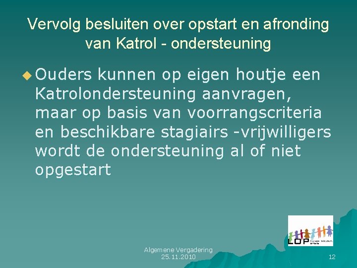 Vervolg besluiten over opstart en afronding van Katrol - ondersteuning u Ouders kunnen op