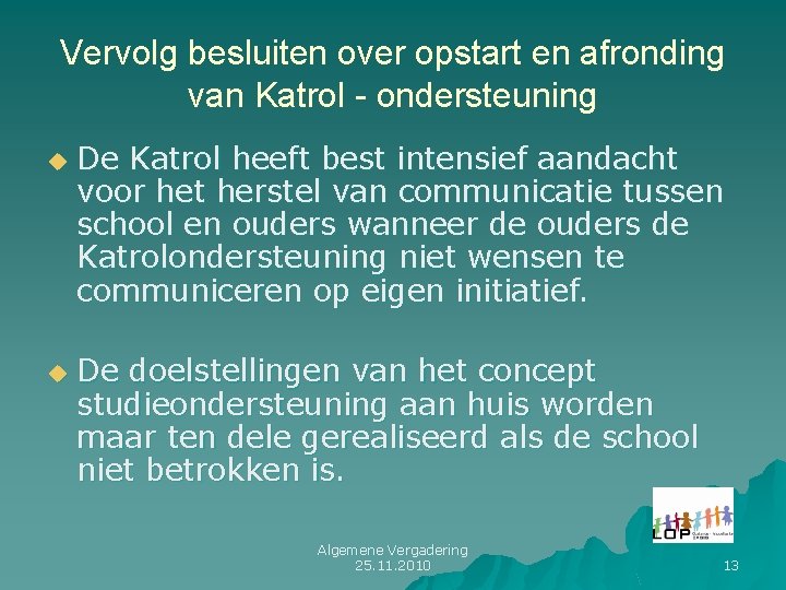 Vervolg besluiten over opstart en afronding van Katrol - ondersteuning u u De Katrol