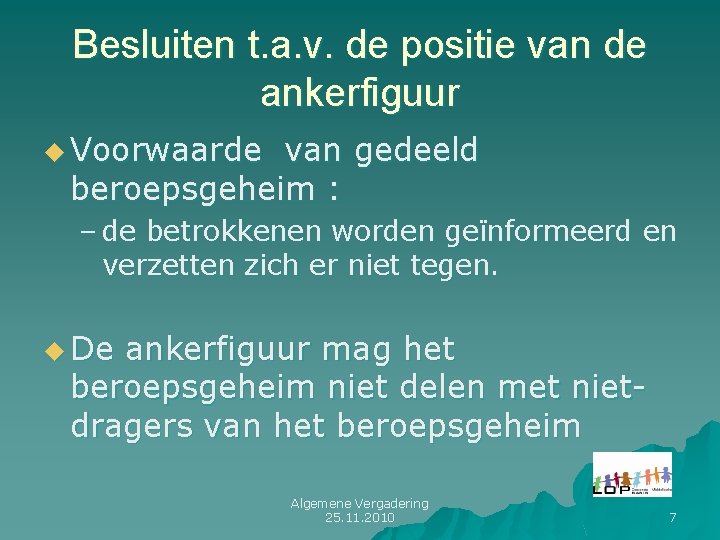 Besluiten t. a. v. de positie van de ankerfiguur u Voorwaarde van gedeeld beroepsgeheim