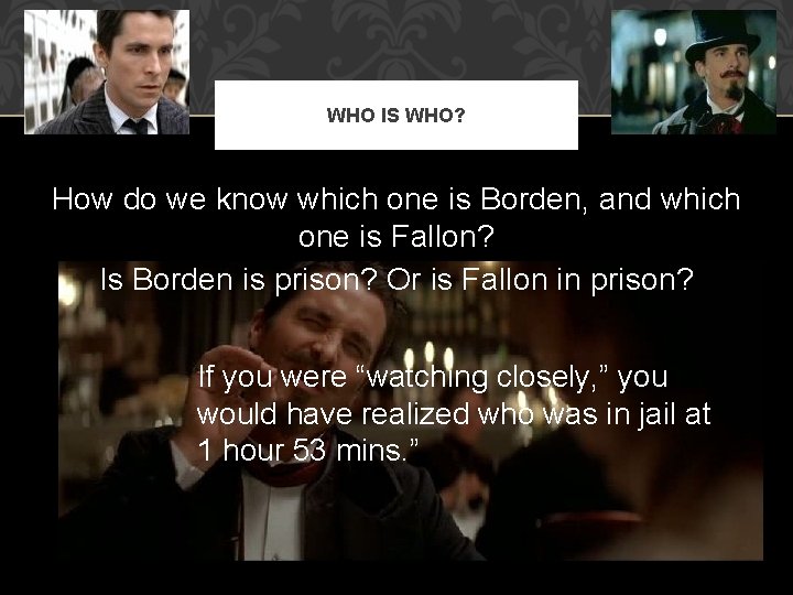 WHO IS WHO? How do we know which one is Borden, and which one