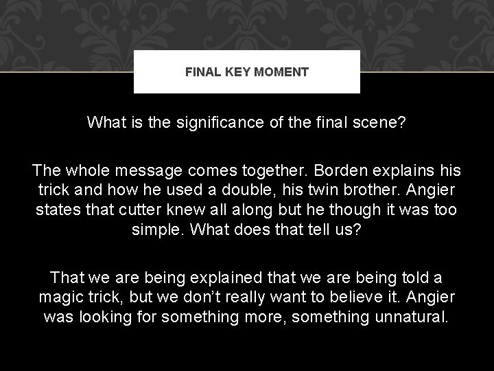 FINAL KEY MOMENT What is the significance of the final scene? The whole message