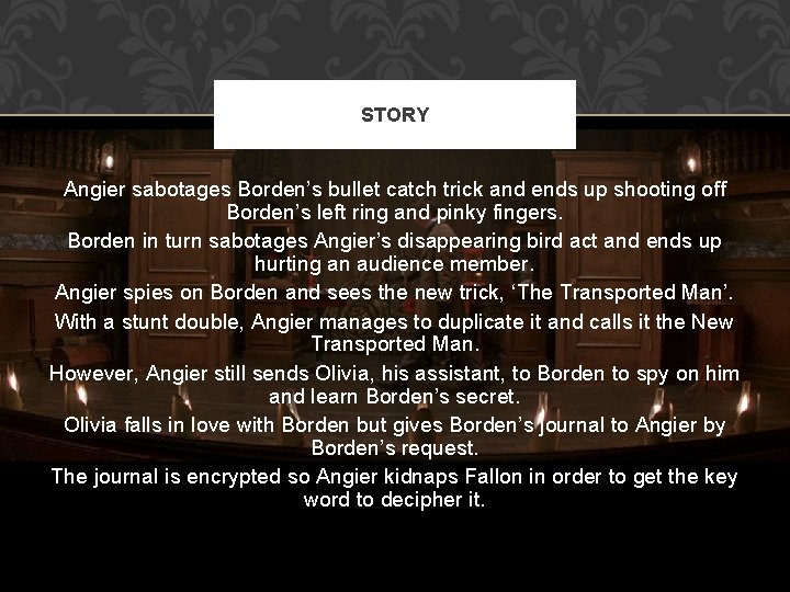 STORY Angier sabotages Borden’s bullet catch trick and ends up shooting off Borden’s left