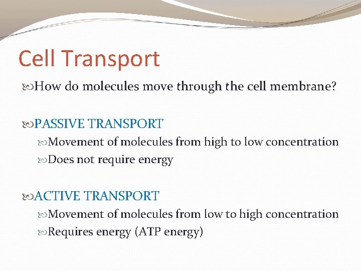 Cell Transport How do molecules move through the cell membrane? PASSIVE TRANSPORT Movement of