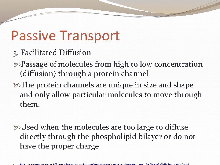 Passive Transport 3. Facilitated Diffusion Passage of molecules from high to low concentration (diffusion)