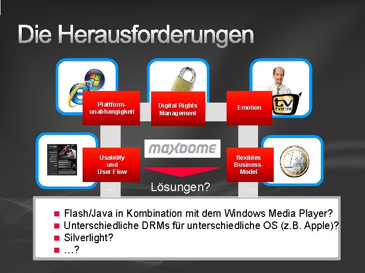 Die Herausforderungen Plattformunabhängigkeit … Digital Rights Management Usability und User Flow … n n