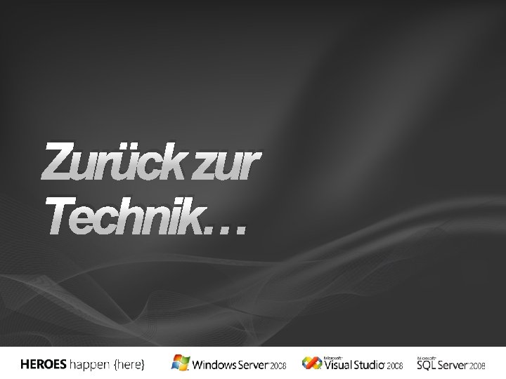 Zurück zur Technik… 