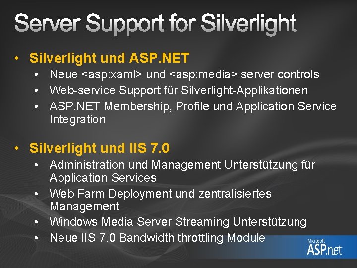 Server Support for Silverlight • Silverlight und ASP. NET • Neue <asp: xaml> und