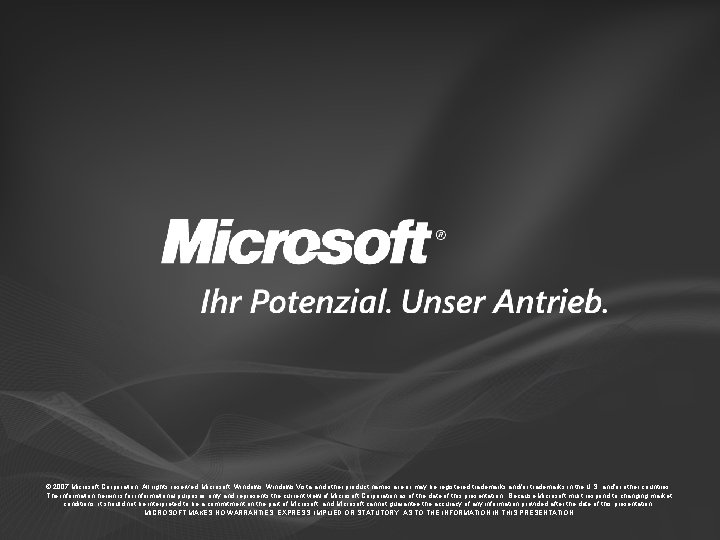 © 2007 Microsoft Corporation. All rights reserved. Microsoft, Windows Vista and other product names