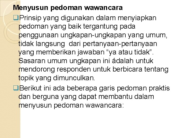 Menyusun pedoman wawancara q. Prinsip yang digunakan dalam menyiapkan pedoman yang baik tergantung pada