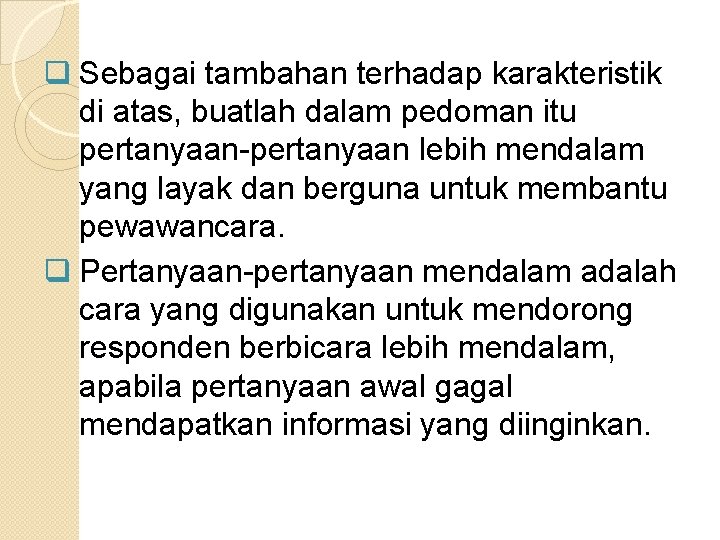 q Sebagai tambahan terhadap karakteristik di atas, buatlah dalam pedoman itu pertanyaan-pertanyaan lebih mendalam