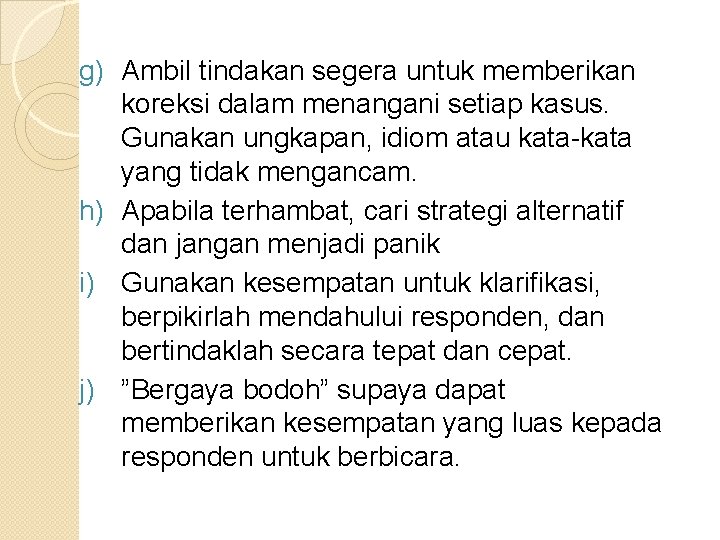 g) Ambil tindakan segera untuk memberikan koreksi dalam menangani setiap kasus. Gunakan ungkapan, idiom