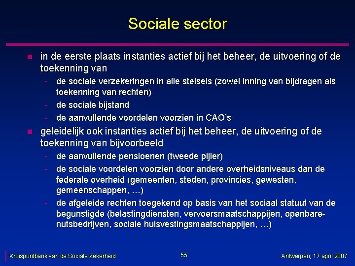 Sociale sector n in de eerste plaats instanties actief bij het beheer, de uitvoering