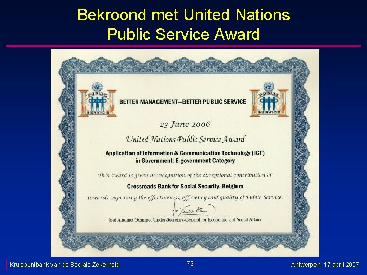 Bekroond met United Nations Public Service Award Kruispuntbank van de Sociale Zekerheid 73 Antwerpen,