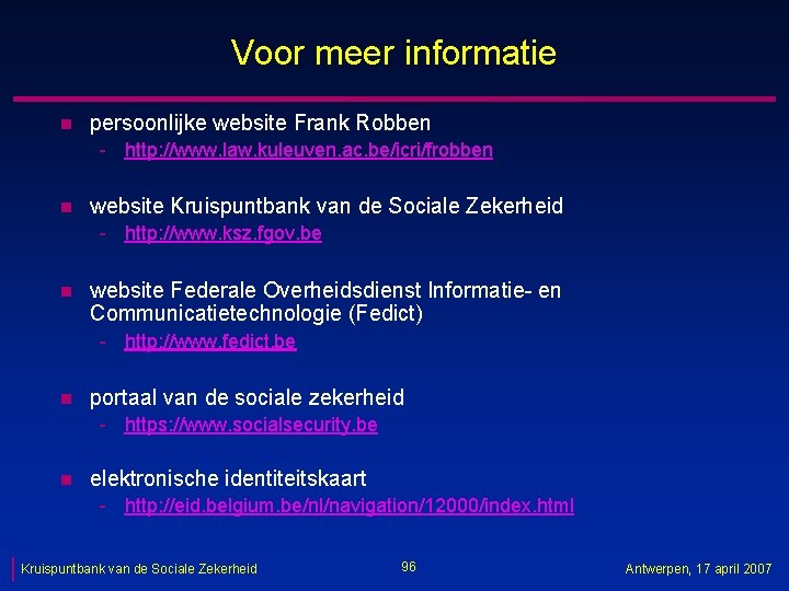 Voor meer informatie n persoonlijke website Frank Robben - http: //www. law. kuleuven. ac.