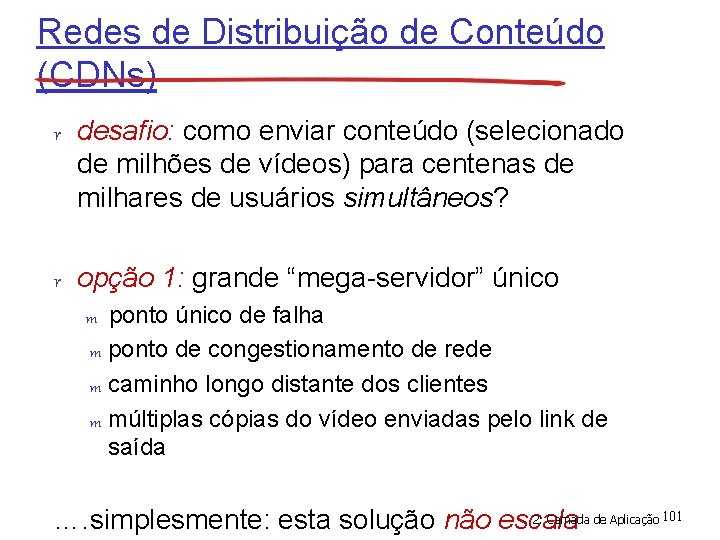 Redes de Distribuição de Conteúdo (CDNs) r desafio: como enviar conteúdo (selecionado de milhões