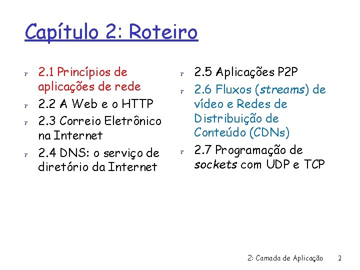 Capítulo 2: Roteiro r 2. 1 Princípios de aplicações de rede r 2. 2