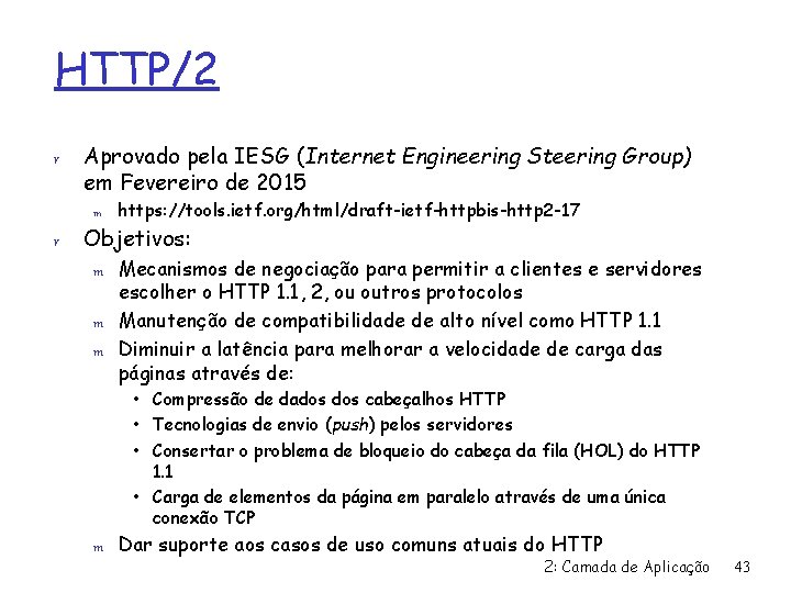 HTTP/2 r Aprovado pela IESG (Internet Engineering Steering Group) em Fevereiro de 2015 m