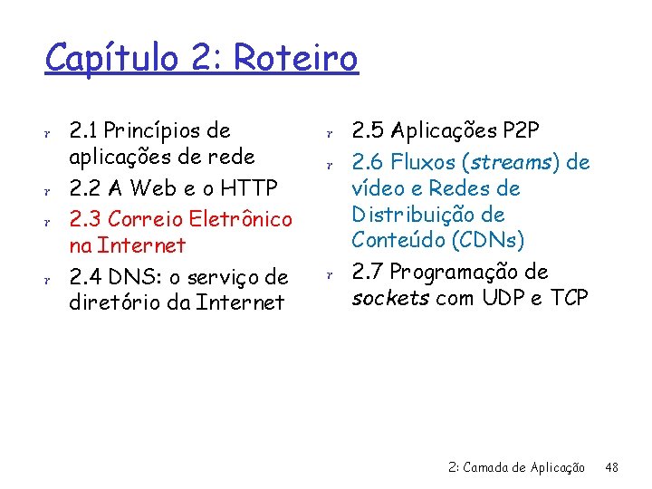 Capítulo 2: Roteiro r 2. 1 Princípios de aplicações de rede r 2. 2