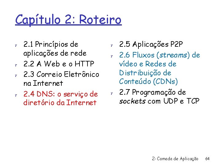 Capítulo 2: Roteiro r 2. 1 Princípios de aplicações de rede r 2. 2