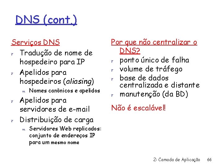 DNS (cont. ) Serviços DNS r Tradução de nome de hospedeiro para IP r