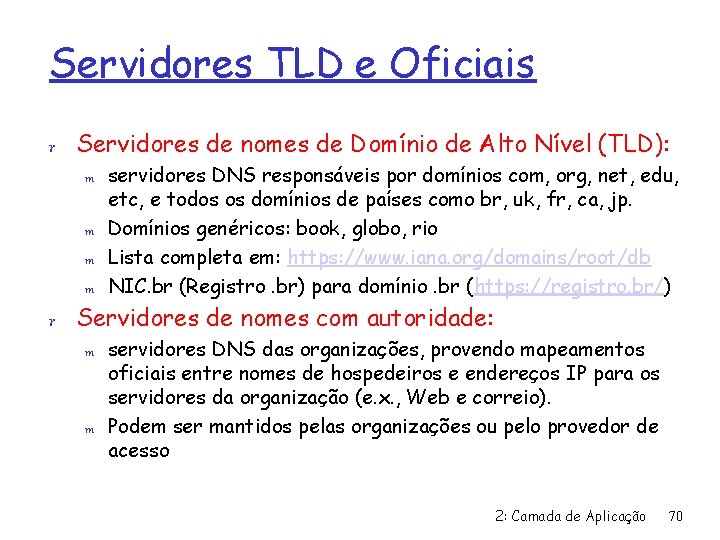 Servidores TLD e Oficiais r Servidores de nomes de Domínio de Alto Nível (TLD):