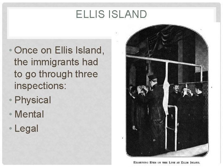 ELLIS ISLAND • Once on Ellis Island, the immigrants had to go through three