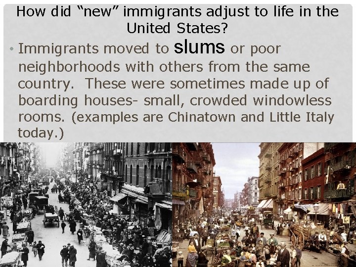 How did “new” immigrants adjust to life in the United States? • Immigrants moved