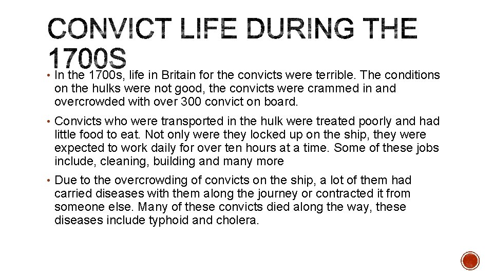  • In the 1700 s, life in Britain for the convicts were terrible.