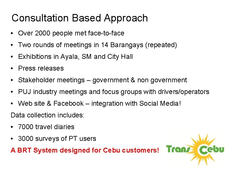 Consultation Based Approach • Over 2000 people met face-to-face • Two rounds of meetings