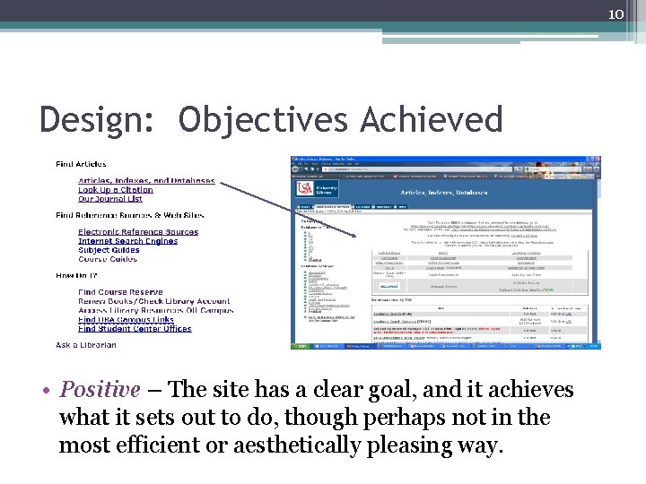 10 Design: Objectives Achieved • Positive – The site has a clear goal, and