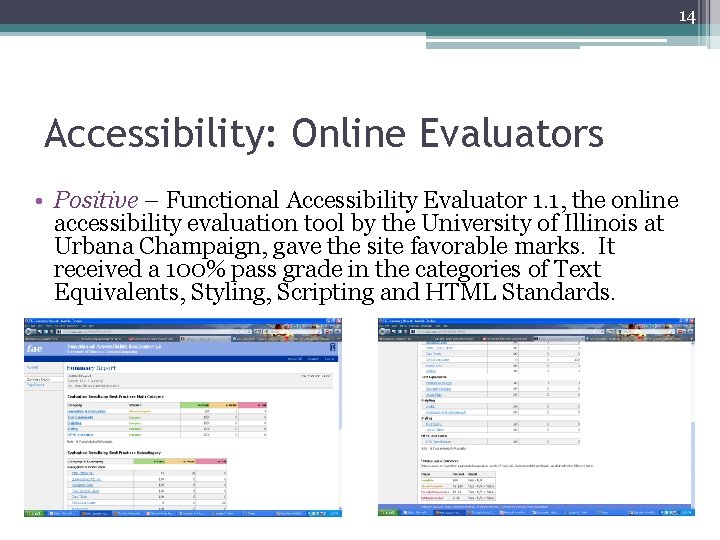 14 Accessibility: Online Evaluators • Positive – Functional Accessibility Evaluator 1. 1, the online