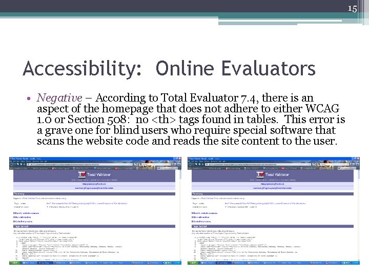 15 Accessibility: Online Evaluators • Negative – According to Total Evaluator 7. 4, there