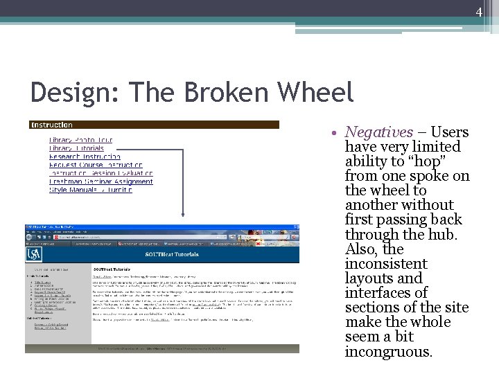 4 Design: The Broken Wheel • Negatives – Users have very limited ability to