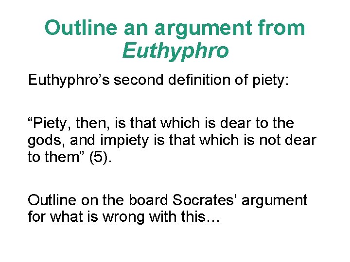 Outline an argument from Euthyphro’s second definition of piety: “Piety, then, is that which