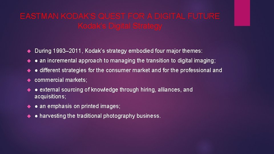 EASTMAN KODAK’S QUEST FOR A DIGITAL FUTURE Kodak’s Digital Strategy During 1993– 2011, Kodak’s