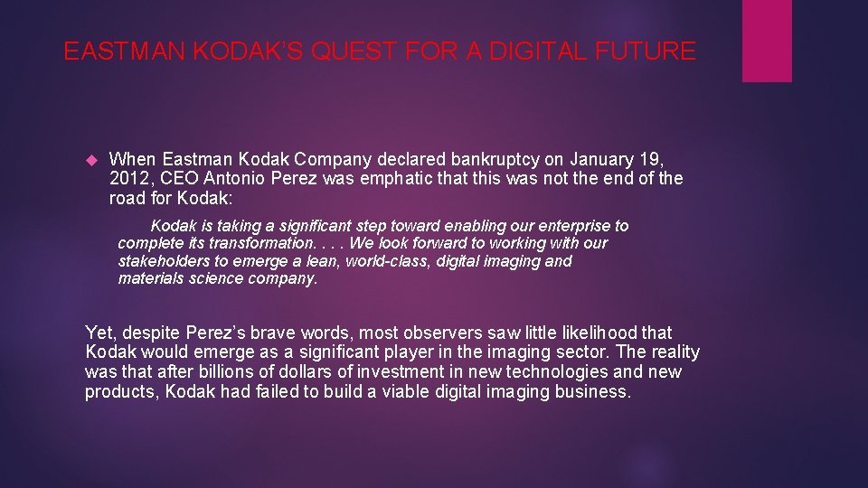 EASTMAN KODAK’S QUEST FOR A DIGITAL FUTURE When Eastman Kodak Company declared bankruptcy on