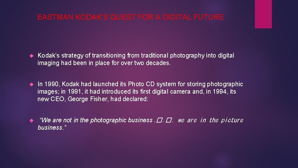 EASTMAN KODAK’S QUEST FOR A DIGITAL FUTURE Kodak’s strategy of transitioning from traditional photography