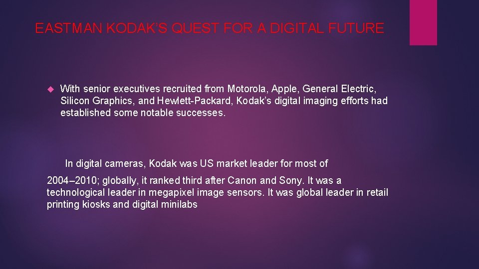 EASTMAN KODAK’S QUEST FOR A DIGITAL FUTURE With senior executives recruited from Motorola, Apple,