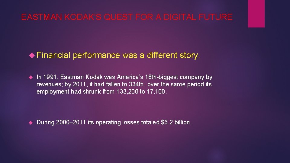 EASTMAN KODAK’S QUEST FOR A DIGITAL FUTURE Financial performance was a different story. In